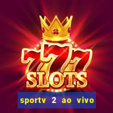 sportv 2 ao vivo mega canais